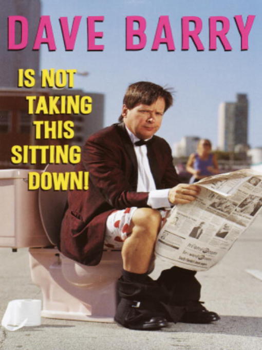 Title details for Dave Barry Is Not Taking This Sitting Down! by Dave Barry - Available